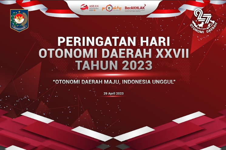 HARI OTONOMI DAERAH KE XXVII TAHUN 2023 DENGAN TEMA “OTONOMI DAERAH MAJU, INDONESIA UNGGUL”